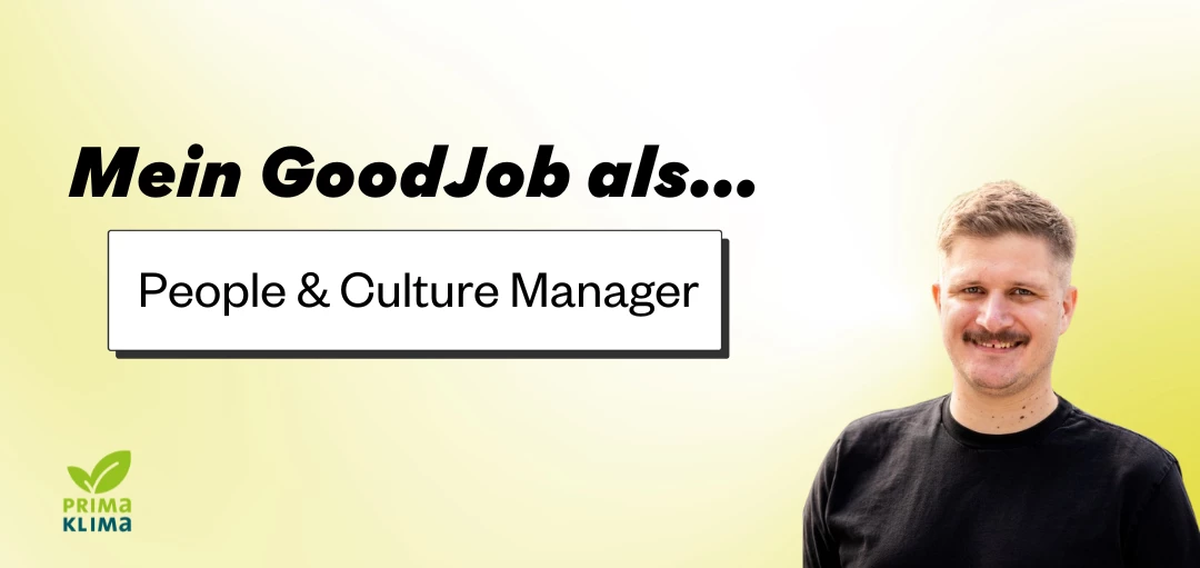 David Gödersmann von Primaklima. Headline: Mein GoodJob als People & Culture Manager bei PRIMAKLIMA. 