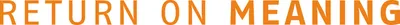 RETURN ON MEANING GmbH