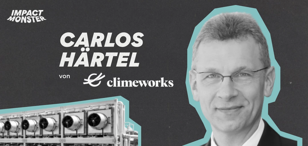 Carlos Härtel (Climeworks): Können eure CO2-Staubsauger die Klimakrise wegsaugen?