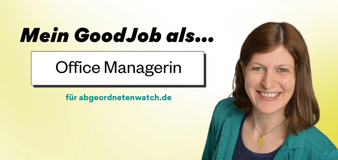 Text im Bild: "Mein GoodJob als... Office Managerin für abgeordnetenwatch.de". Daneben das Bild einer hellhäutigen Frau in türkisem Blazer, die in die Kamera lächelt. 
